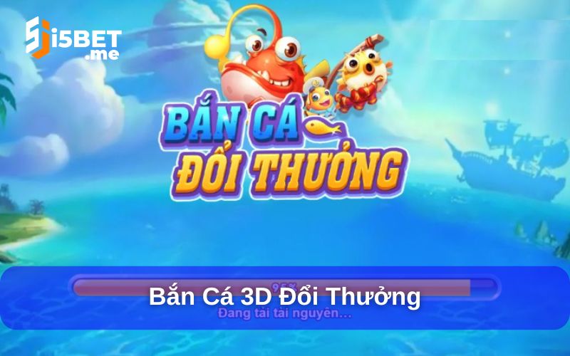 Top những game bắn cá hay nhất hiện nay bạn không thể bỏ lỡ Bắn cá 3D đổi thưởng luôn thu hút người chơi