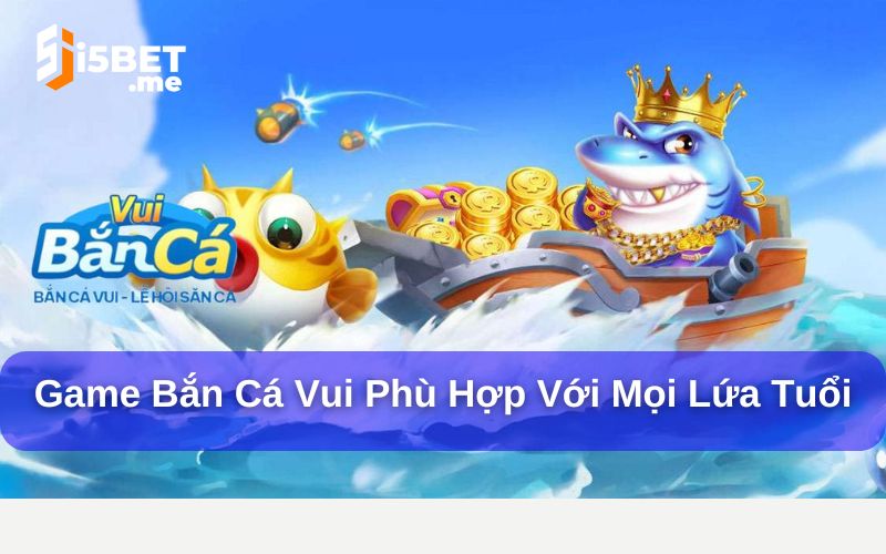 Top những game bắn cá hay nhất hiện nay bạn không thể bỏ lỡ Bắn cá vui được thiết kế lối chơi nhẹ nhàng