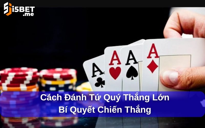 Cách đánh tứ quý thắng lớn