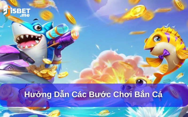 Cẩm Nang Săn Cá Dành Cho Người Mới - Hướng Dẫn Chi Tiết Hướng dẫn các bước chơi bắn cá