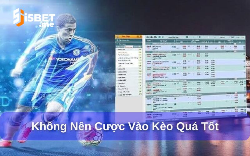 5 Cách tránh bẫy nhà cái khi đặt cược siêu hiệu quả Không nên chọn kèo quá thơm