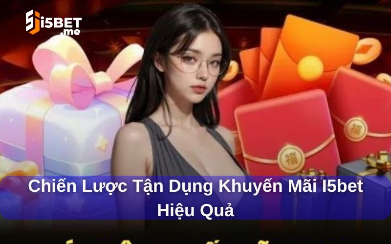 Khuyến mãi i5Bet và cách sử dụng hiệu quả