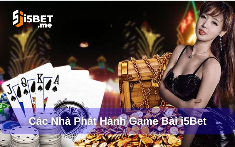 Nhà phát hành game bài nổi bật tại i5Bet