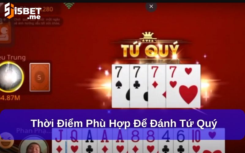 Thời điểm phù hợp để đánh tứ quý