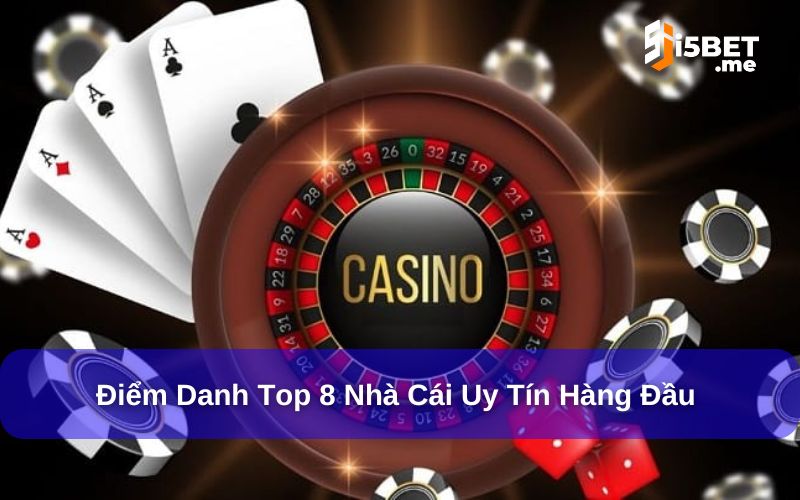 top 8 nhà cái uy tín